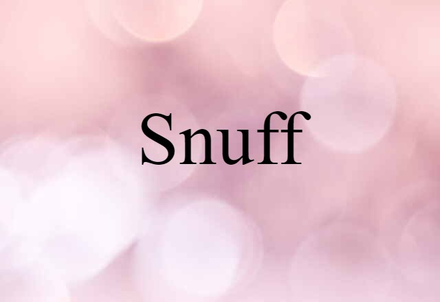 Snuff (noun) Definition, Meaning & Examples