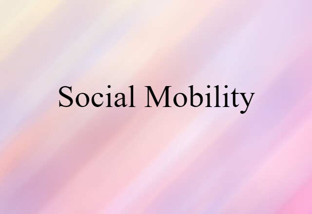 Social Mobility (noun) Definition, Meaning & Examples