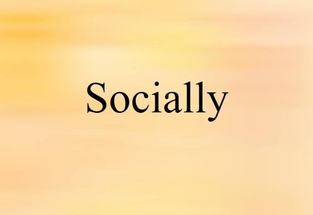 socially