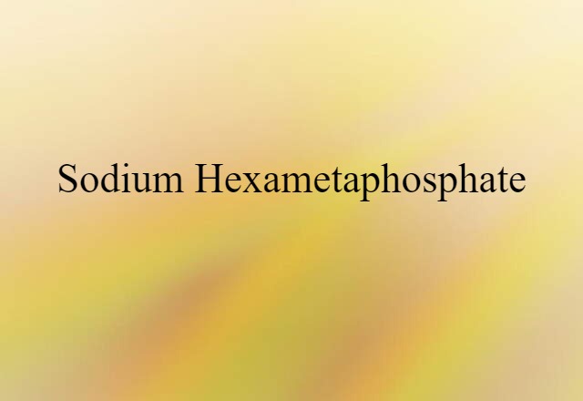 sodium hexametaphosphate