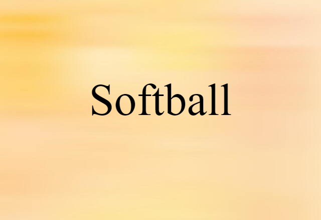 Softball (noun) Definition, Meaning & Examples