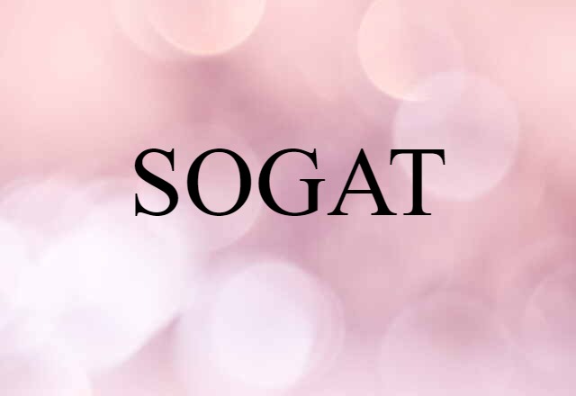 SOGAT (noun) Definition, Meaning & Examples