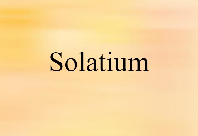 Solatium (noun) Definition, Meaning & Examples