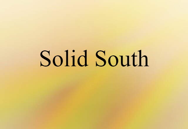 Solid South (noun) Definition, Meaning & Examples