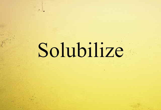 solubilize