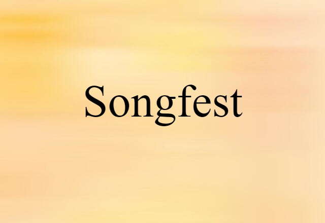 Songfest (noun) Definition, Meaning & Examples