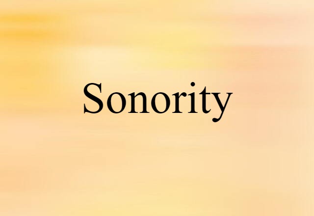 Sonority (noun) Definition, Meaning & Examples