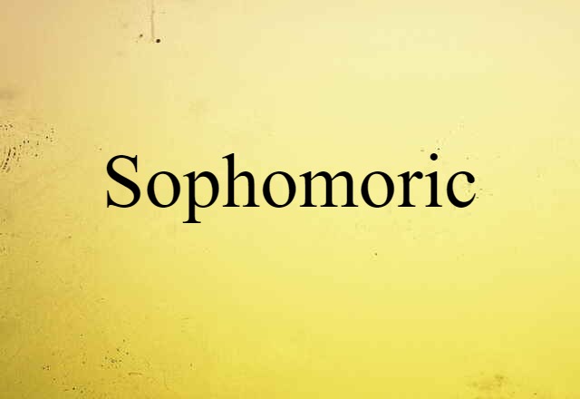 sophomoric