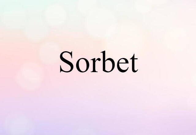 Sorbet (noun) Definition, Meaning & Examples