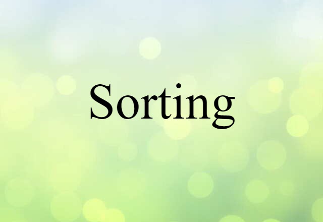 Sorting (noun) Definition, Meaning & Examples