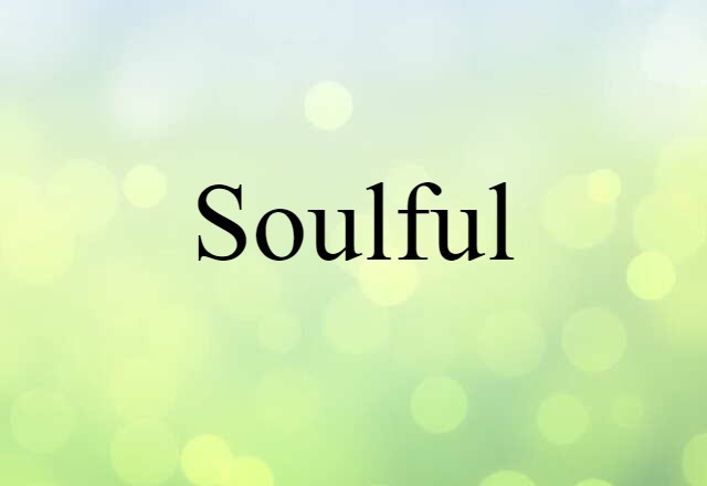 Soulful (noun) Definition, Meaning & Examples