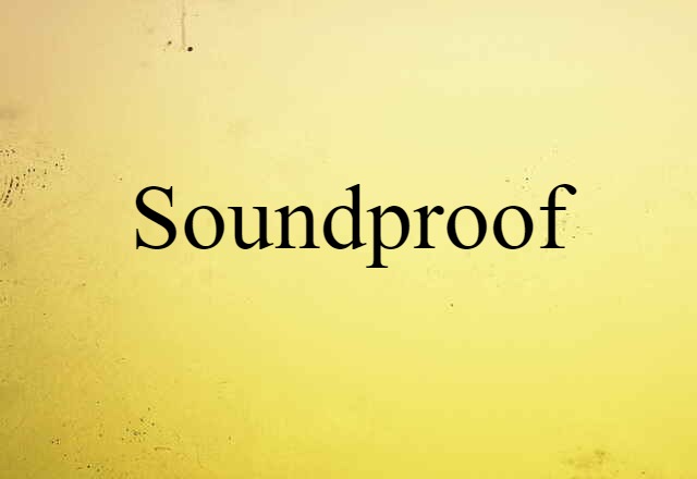 Soundproof (noun) Definition, Meaning & Examples