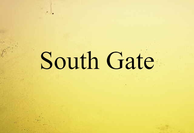 South Gate (noun) Definition, Meaning & Examples