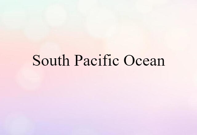 South Pacific Ocean