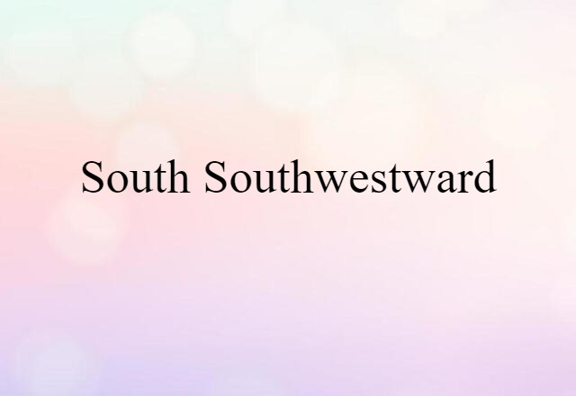 south southwestward