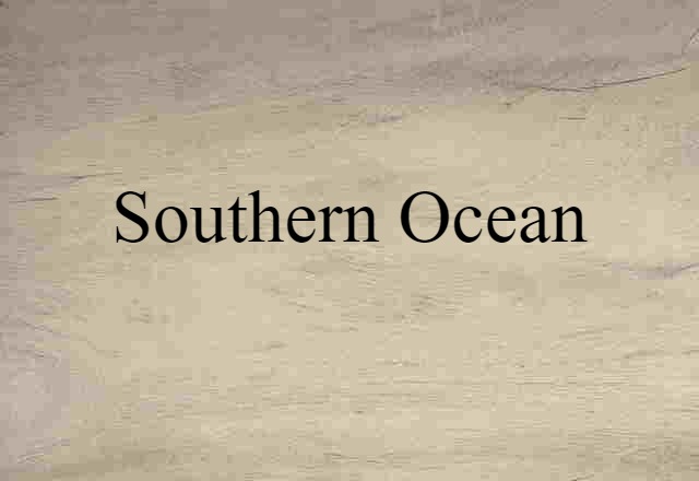 Southern Ocean (noun) Definition, Meaning & Examples