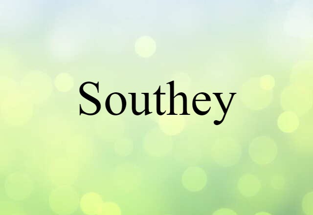 Southey (noun) Definition, Meaning & Examples