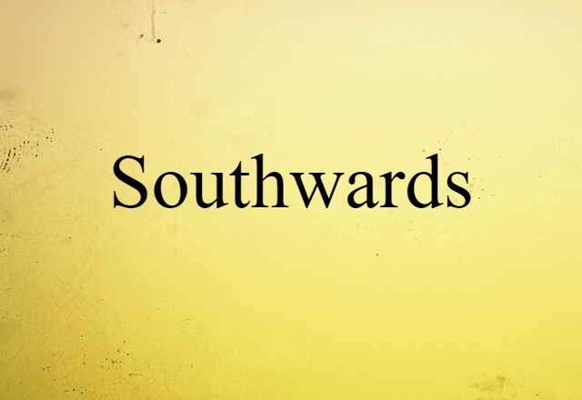 southwards