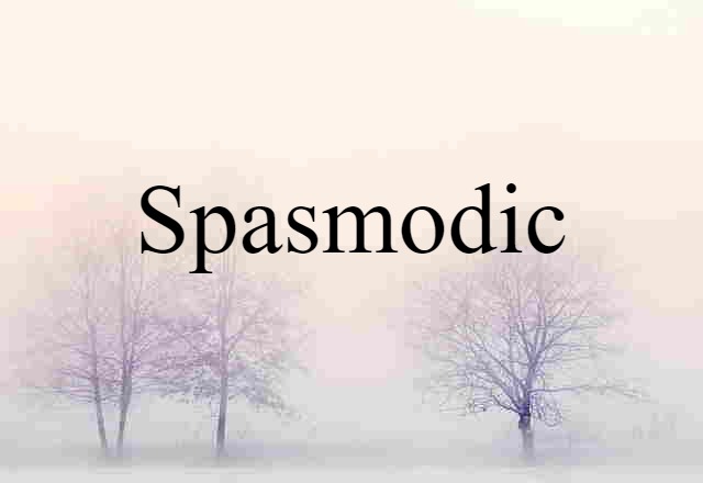 spasmodic