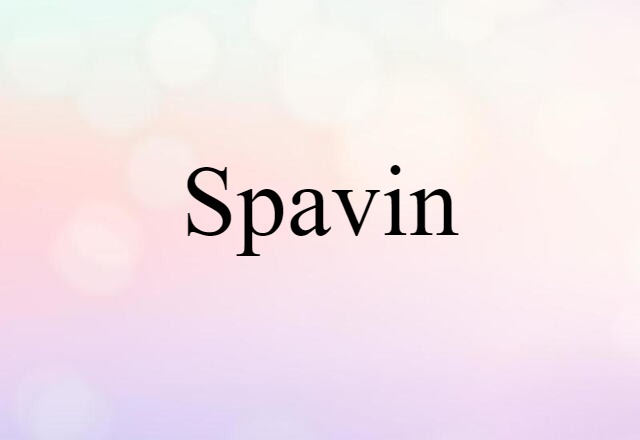 Spavin (noun) Definition, Meaning & Examples