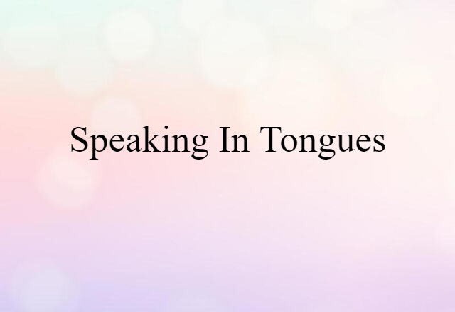 speaking in tongues