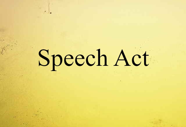 Speech Act (noun) Definition, Meaning & Examples