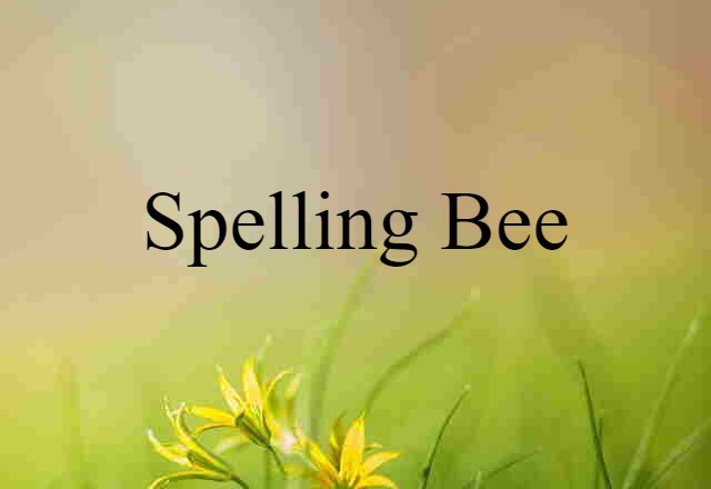 Spelling Bee (noun) Definition, Meaning & Examples