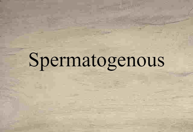 spermatogenous