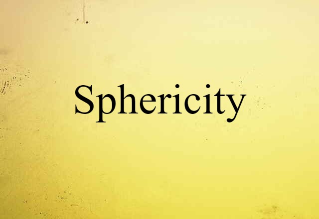 sphericity