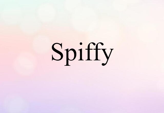 Spiffy (noun) Definition, Meaning & Examples