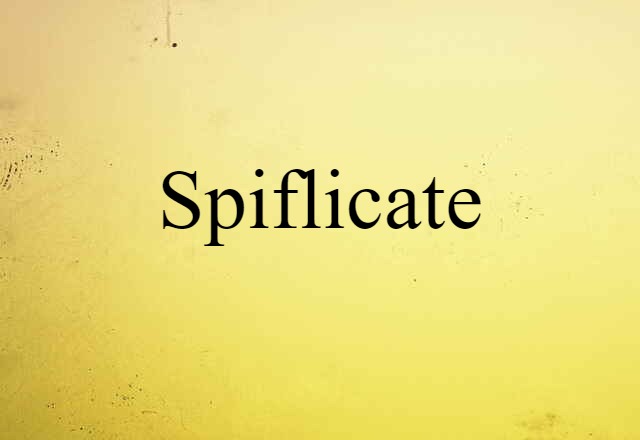 Spiflicate (noun) Definition, Meaning & Examples