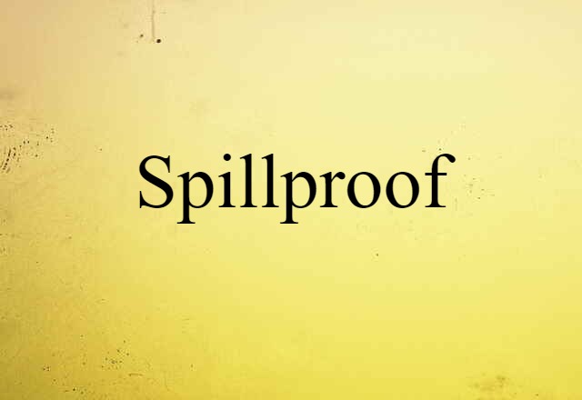 spillproof