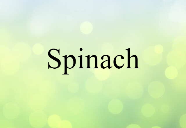 Spinach (noun) Definition, Meaning & Examples