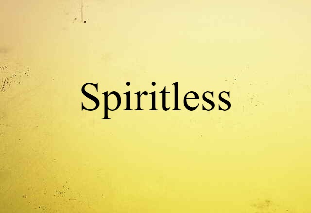 spiritless