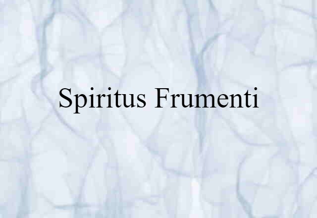 spiritus frumenti