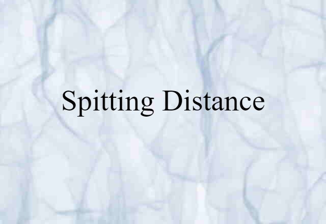 spitting distance