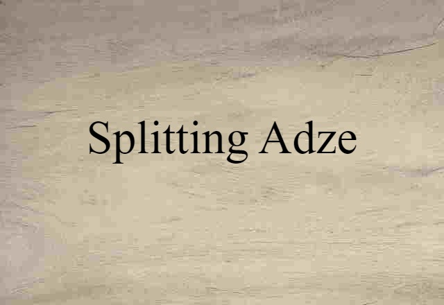 splitting adze