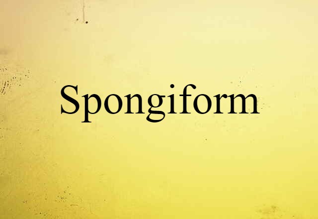 spongiform