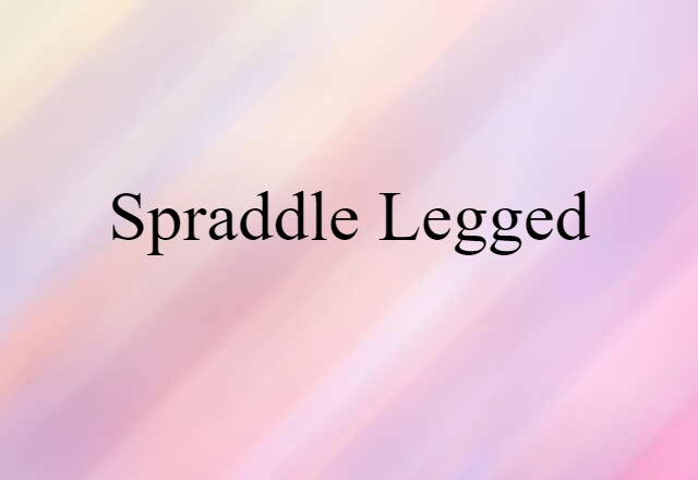 spraddle legged