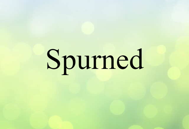 spurned