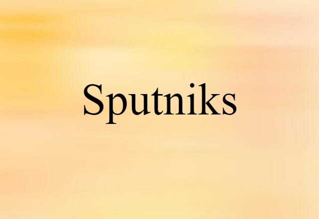 Sputniks (noun) Definition, Meaning & Examples