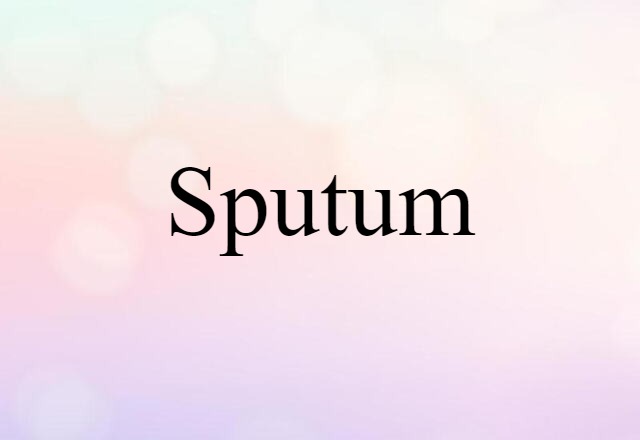 sputum