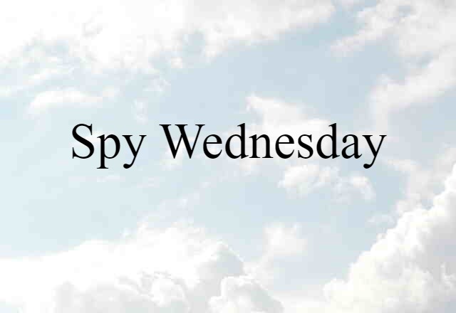 Spy Wednesday