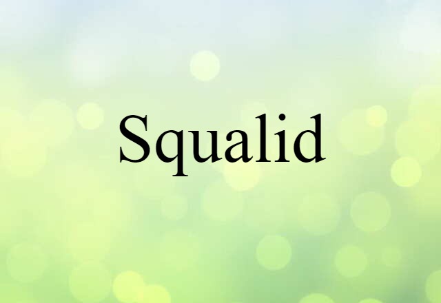 squalid