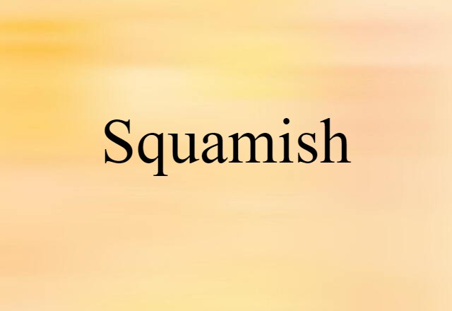 Squamish (noun) Definition, Meaning & Examples