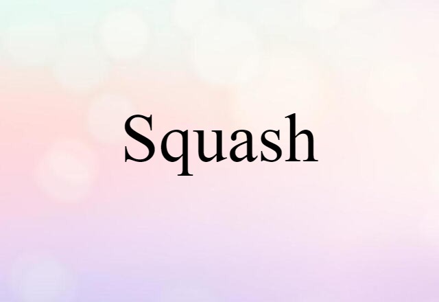 Squash (noun) Definition, Meaning & Examples