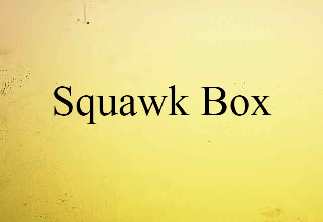 squawk box