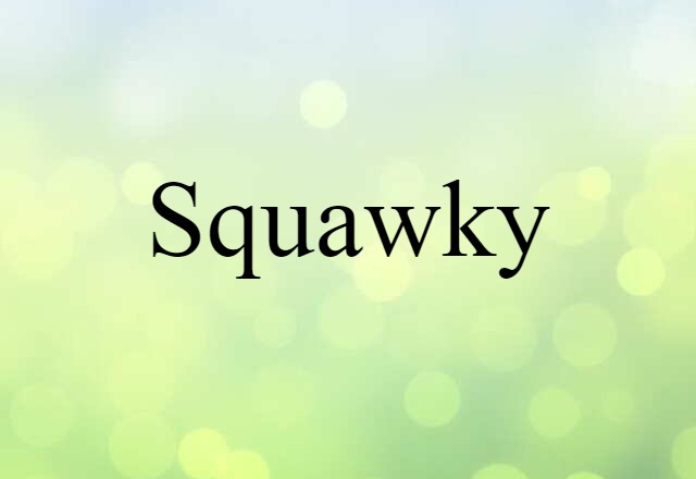 squawky