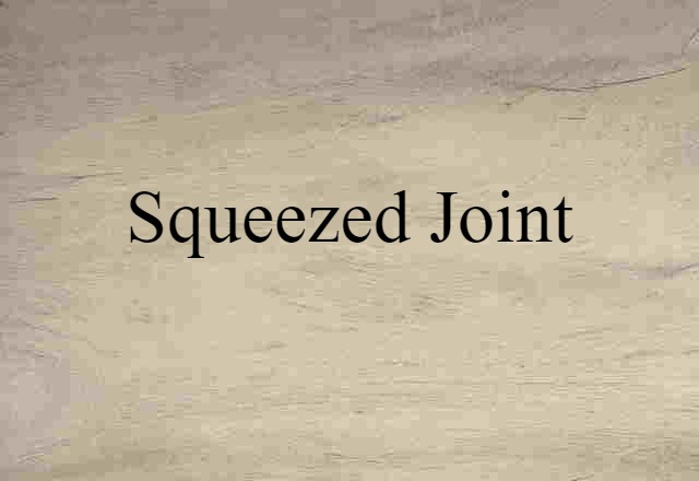 squeezed joint