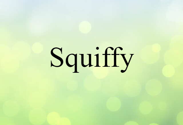 Squiffy (noun) Definition, Meaning & Examples